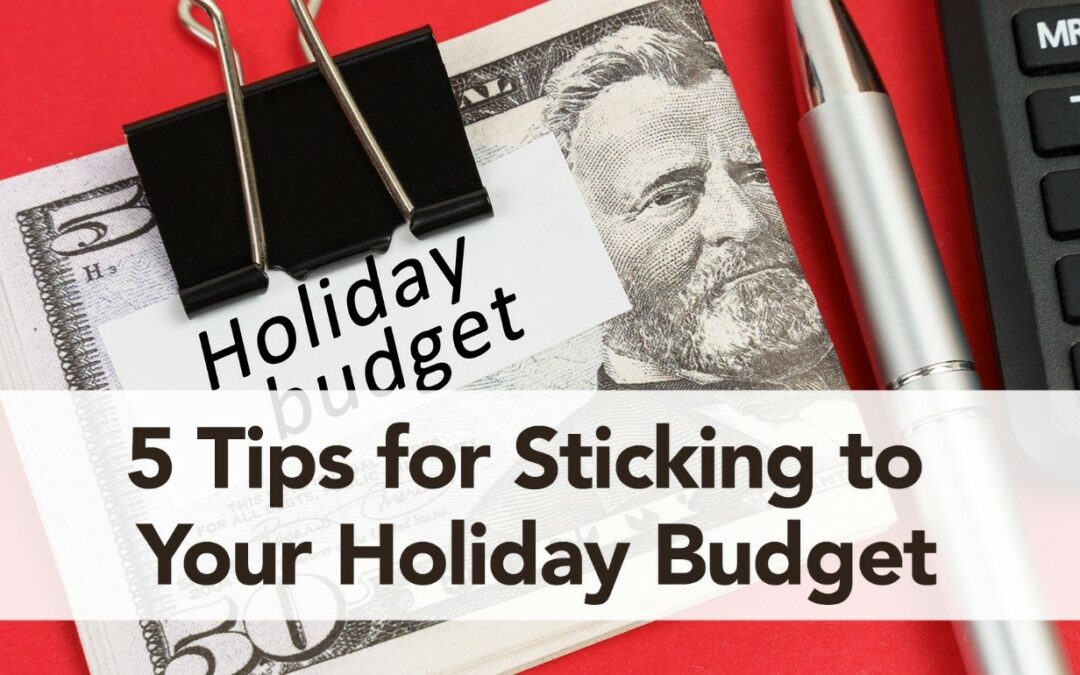 5 Tips for Sticking to Your Holiday Budget